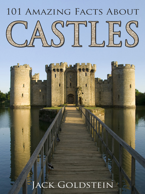 Title details for 101 Amazing Facts about Castles by Jack Goldstein - Available